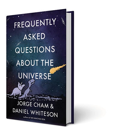 Frequently Asked Questions About the Universe By Jorge Cham and Daniel Whiteson ’97 (Riverhead Books, 2021)