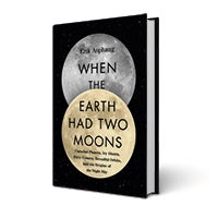 When the Earth Had Two Moons book cover